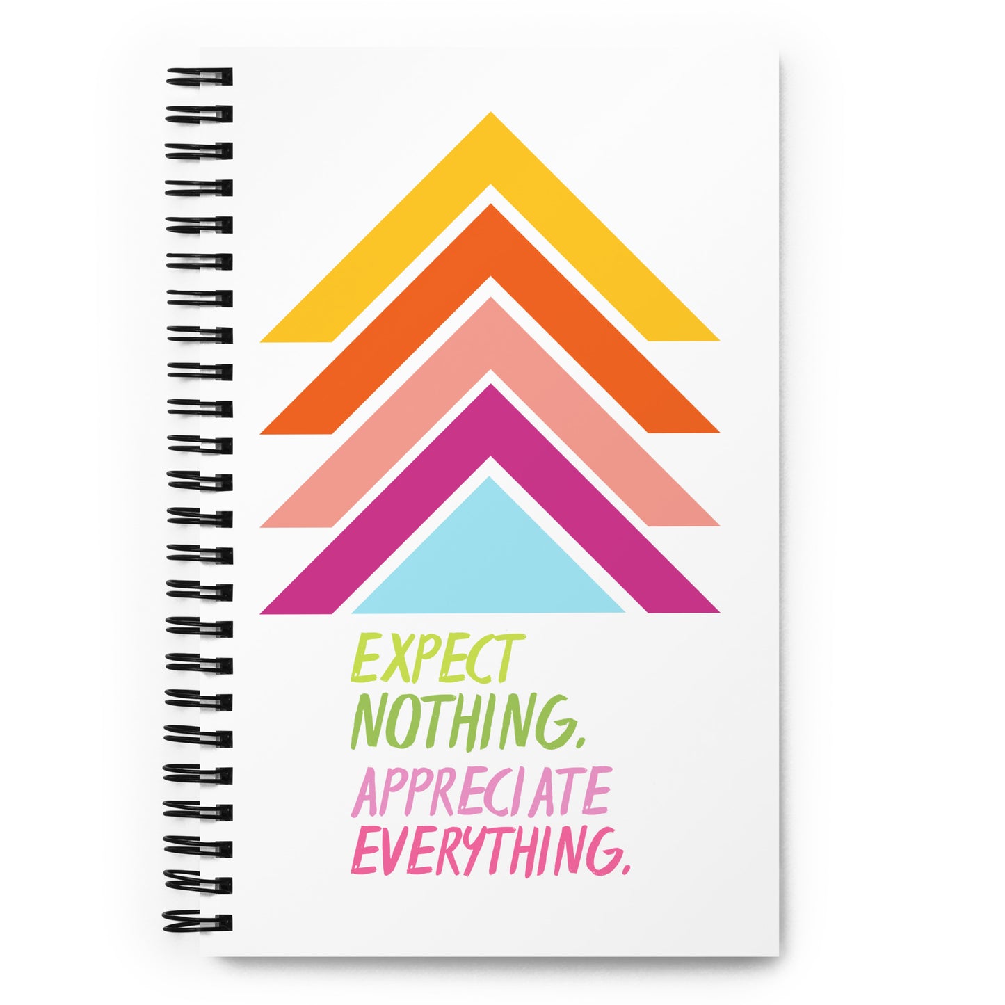 Expect Nothing, Appreciate Everything Spiral Notebook