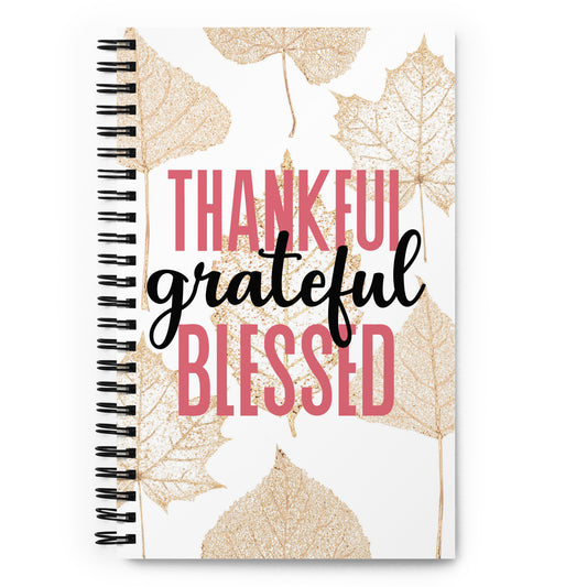 Thankful Grateful Blessed Spiral Notebook