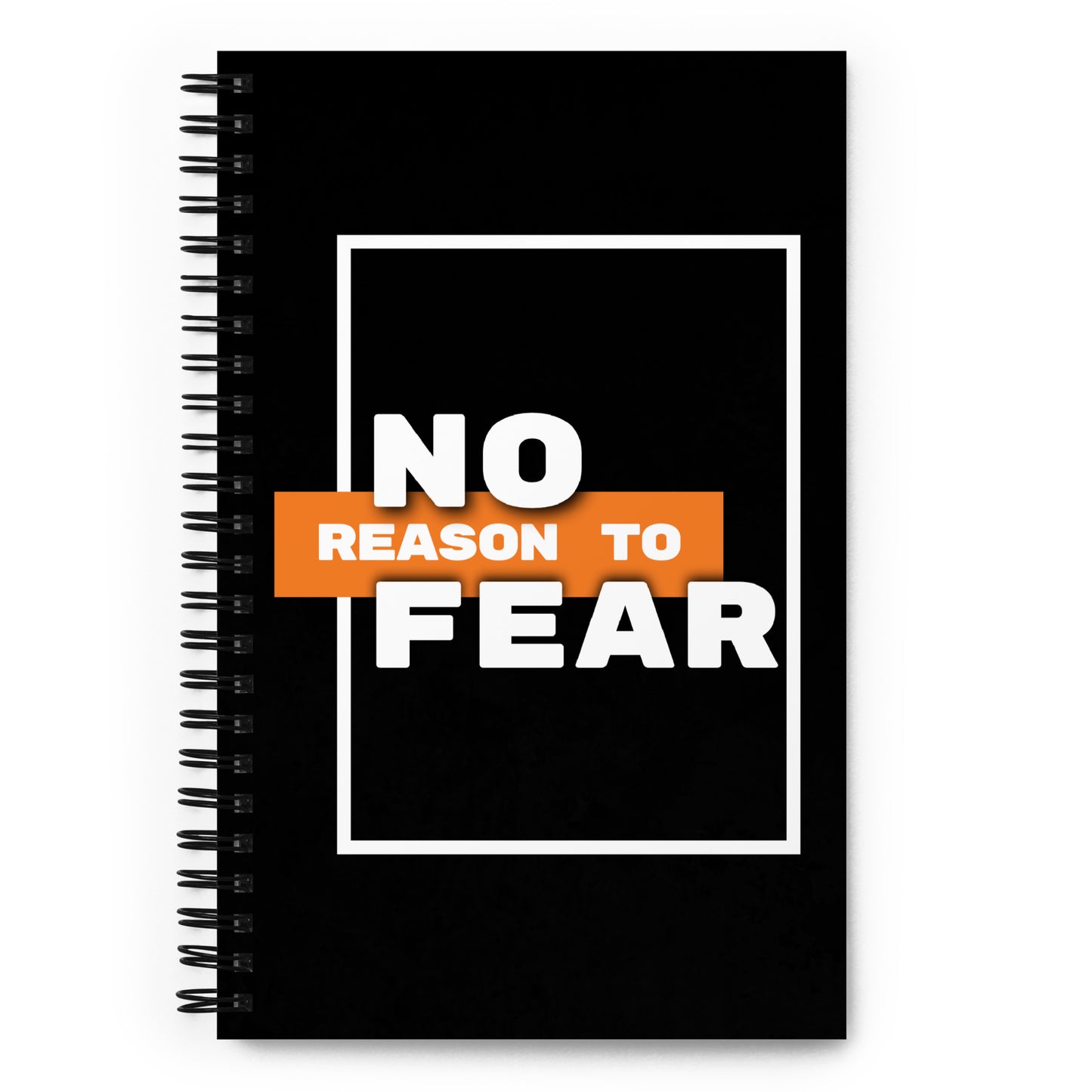 No Reason to Fear Spiral Notebook