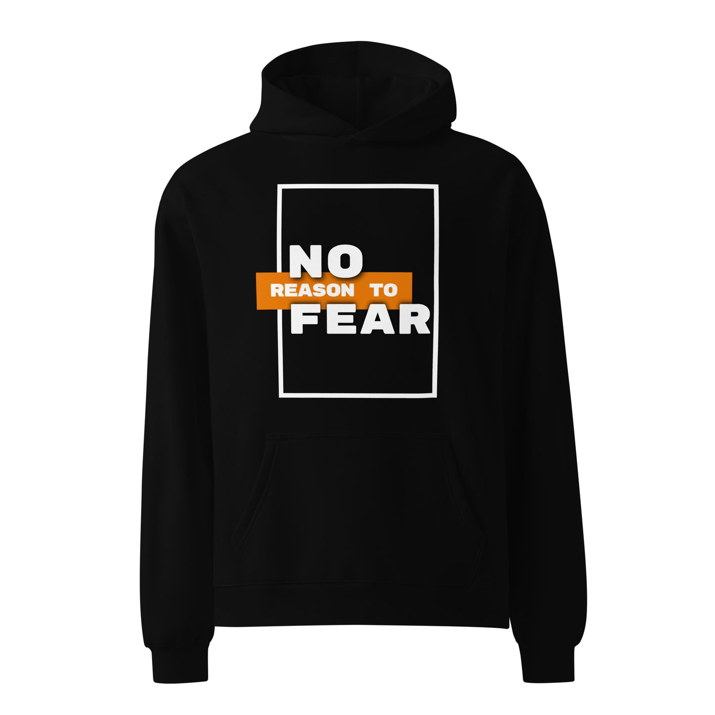 No Reason to Fear Unisex Oversized Hoodie